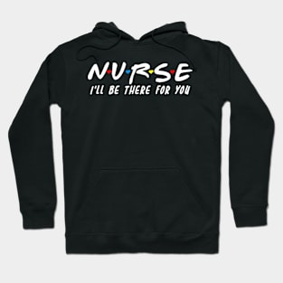 School Nurse I'Ll Be There For You Back To School Hoodie